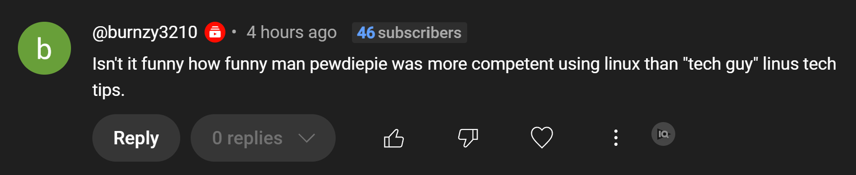 Isn't it funny how 'funny man' pewdiepie was more competent using linux than "tech guy" linus tech tips.